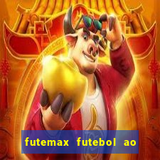 futemax futebol ao vivo hoje